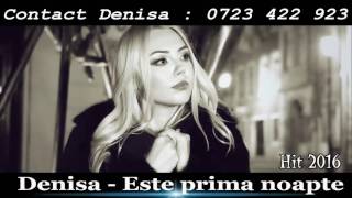 Denisa - E Prima Noapte Melodie Originală Hit 2016 Manele August