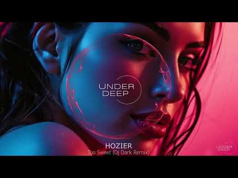 Hozier Too Sweet Dj Dark Remix
