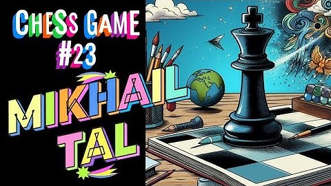 Mikhail Tal ⚔️?  Chess Game  with opening and moves overview