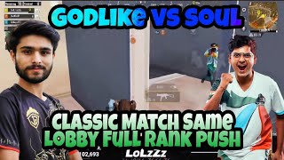GODL LOLZZZ VS Soul Mortal in Same Match 😱Classic Match Same Lobby Full Rank Push