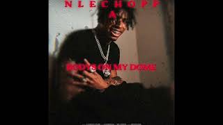 NLE choppa- body's on my dome [official Audio] (unreleased)