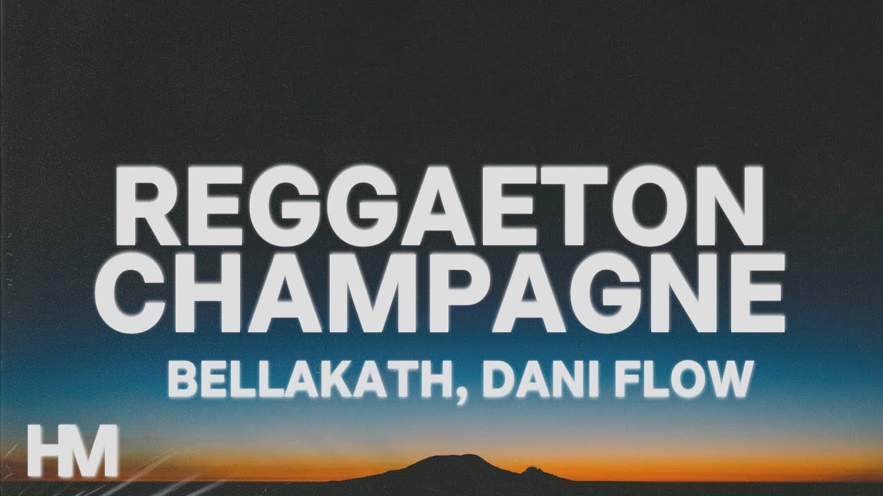 Bellakath, Dani Flow Reggaeton Champagne (Letra/Lyrics) YouTube Bellakath, Dani Flow Reggaeton Champagne (Letra/Lyrics) YouTube