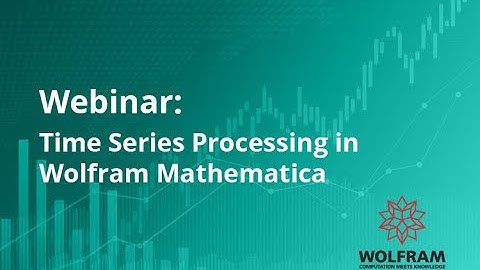 Time Series Processing in Mathematica (Webinar recording)