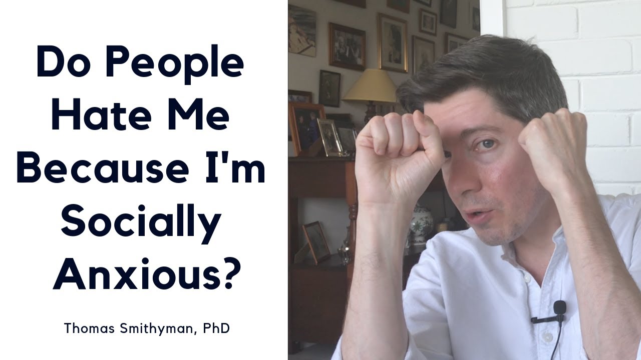 Do People Hate Me Because I'm Socially Anxious?