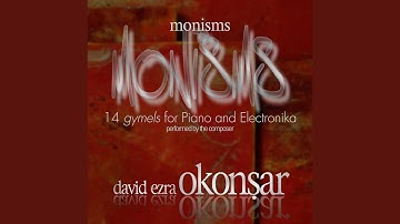 Monisms, 14 Gymels for Piano and Electronika: V. Where All Is Connected