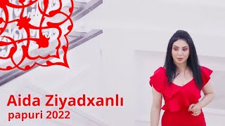 Aida Ziyadxanlı - Papuri 2022