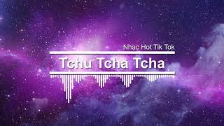 Nhạc Hot Tik Tok - Tchu Tcha Tcha ( DJ Lêon 2018 Remix ) Resimi