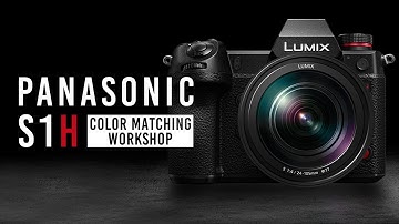 Panasonic S1H Color Matching Workshop | B&H Event Space