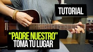 Video thumbnail of ""Padre nuestro" Toma tu lugar ACORDES | TUTORIAL"