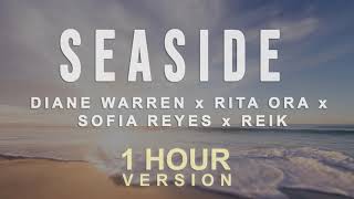 Diane Warren, Rita Ora, Sofía Reyes, Reik - Seaside (1 Hour)