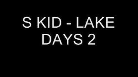 S Kid - Lake Days 2