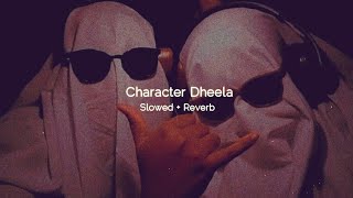 Character Dheela - (Slowed   Reverb)