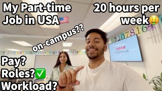 My Part-time Job in USA🇺🇸 || On-Campus Jobs || Pay? Roles? Work Load?😷 || Indian🇮🇳 student in USA