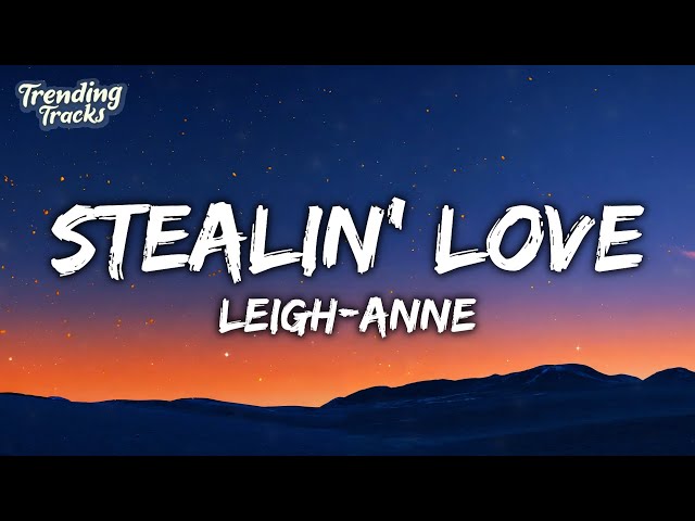 Leigh-Anne - Stealin' Love (Lyrics) class=