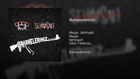 Şehinşah ft. Muşta - Bahaneleriniz