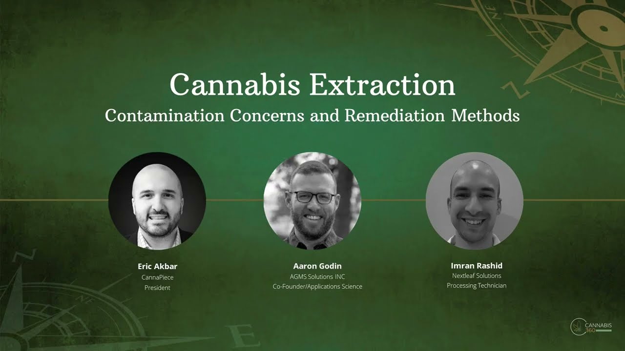 CANNABIS 360 CONFERENCE - EPISODE 4: Cannabis Extraction - Contamination and Remediation Methods