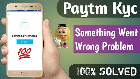 Paytm Kyc something went wrong problem solved kaise kare