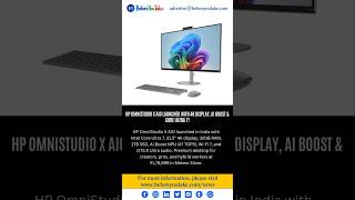 HP Launches OmniStudio X AIO PC in India with Intel Core Ultra 7, 4K Display &amp; AI Features #tech #yt