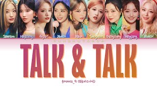 fromis_9 프로미스나인 ' Talk & Talk ' Lyrics (ColorCoded/ENG/HAN/ROM/가사)