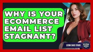 Why Is Your eCommerce Email List Stagnant? - Ecom SaaS Stack
