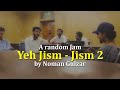 Ali Azmat - Ye Jism Hai To Kya -  JISM 2  cover Noman Gulzar, Umer Raza  and Sam samar