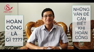 Hoàn Công Và Những Điều Cần Biết Khi Hoàn Công | Xây Dựng Nhà Phố