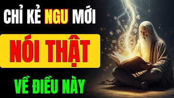 Cổ Nhân Dạy: 9 Điều Người Khôn Không Bao Giờ Nói Thật, Chỉ Có Kẻ Ngu Mới Nói Hết Tâm Can