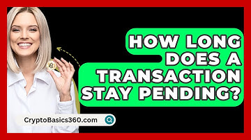 How Long Does A Transaction Stay Pending? - CryptoBasics360.com