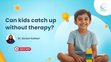 Can kids catch up without therapy? | Dr. Sonam Kothari explains when waiting works & when it doesn’t