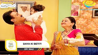 Ep 1642 - Daya Ki Beti?! | Taarak Mehta Ka Ooltah Chashmah | Full Episode | तारक मेहता