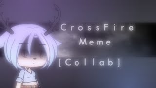 Crossfire •Remix Meme• (Collab! :D)