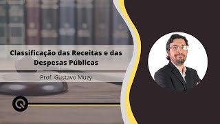 Classificação das Receitas e Despesas Públicas | Prof. Gustavo Muzy