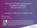 A Quality Future For Psychiatry Residency Training: Are We There Yet?