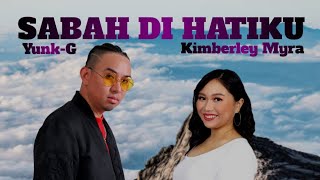 Sabah Di Hatiku | Kimberley Myra Ft. Yunk-G (Video Lirik Rasmi)