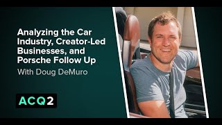Doug Demuro on Analyzing the Car Industry, Creator-Led Businesses, and Porsche Follow Up (Raw Video)