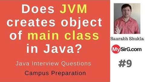 #9 Does JVM creates object of main class in Java