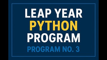 Python Program to Check Leap Year | Leap Year Program in Python | Program No. 4