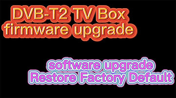 How to update DVB-T2 upgrade firmware ISDB-T software download on digital tv box to rescue tv box
