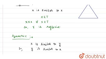 Let T be the set of triangles in a plane and a relation r be defined by xry iff x is similar to ...
