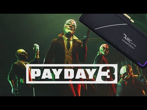 PAYDAY 3 - Intel Arc A770 & 5800X3D