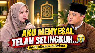 ISTRI SELINGKUH & TERJERUMUS DALAM DOSA… KINI INGIN BERTOBAT 😭 | Ustadz Hilman Fauzi TERBARU