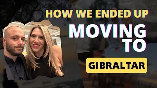 How we ended up moving to Gibraltar ✈