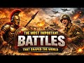 These Battles Decided the Fate of the World