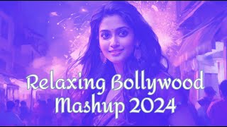 Relaxing Bollywood Mashup 2024 | Arijit Singh | B Praak | Vishal Mishra | New Song @DesiLoFiGirl