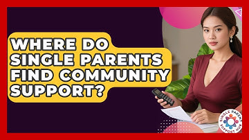 Where Do Single Parents Find Community Support? - Single Parent Support Hub