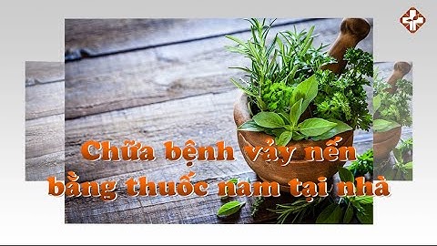 Thuốc nam điều trị bệnh vảy nến tại nhà