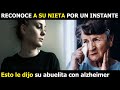 Abuelita Con Alzheimer Reconoce Por Un Instante A Su Nieta No Creerás Lo Que Le Dijo