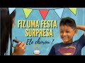 FIZ UMA FESTA SURPRESA PARA MEU FILHO/ 6 ANOS