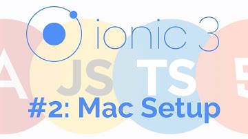 Setup Ionic on Mac: Ionic 3 Tutorial 2