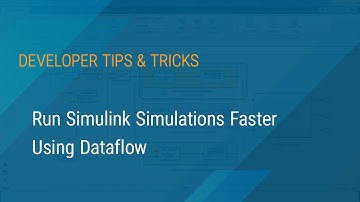 How to Run Simulink Simulations Faster Using Dataflow | Hear from MATLAB & Simulink Developers